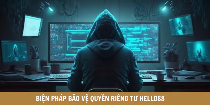 Biện pháp bảo vệ quyền riêng tư HELLO88