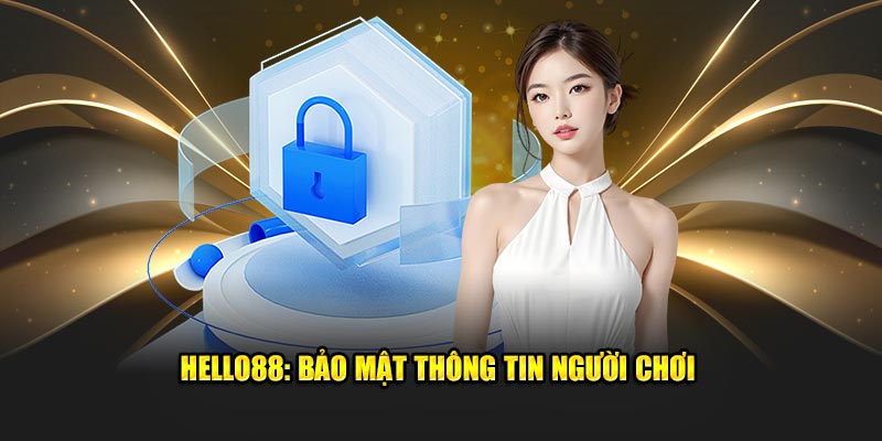 Chính sách bảo mật HELLO88 và các cam kết đưa đến người dùng