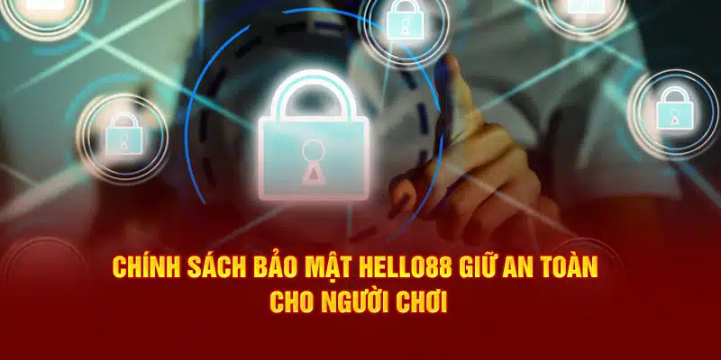 Chính sách bảo mật HELLO88 và những khái niệm cần tìm hiểu