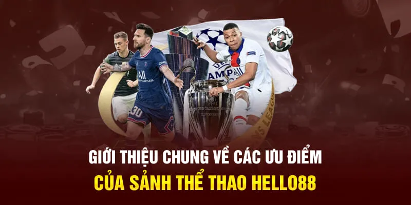 Giới thiệu chung về các ưu điểm của sảnh thể thao HELLO88