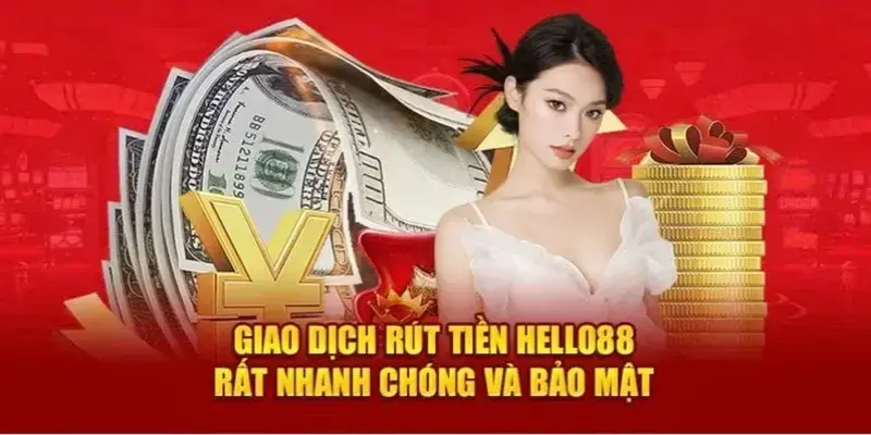 Rút tiền HELLO88 bảo mật và minh bạch