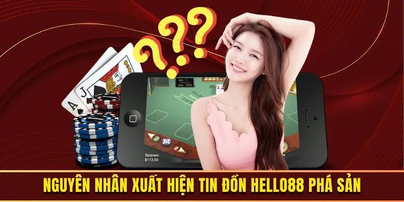 Sự việc Hello88 phá sản xuất phát từ nguyên nhân nào?